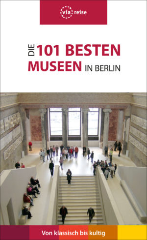 Die 101 besten Museen in Berlin (vorübergehend nicht lieferbar!)