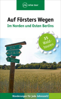 Auf Försters Wegen – Im Norden und Osten Berlins