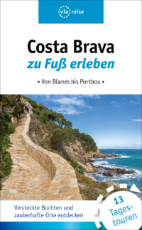 Costa Brava zu Fuß erleben - Von Blanes bis Portbou