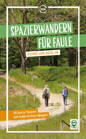 Spazierwandern für Faule – Rund um Berlin