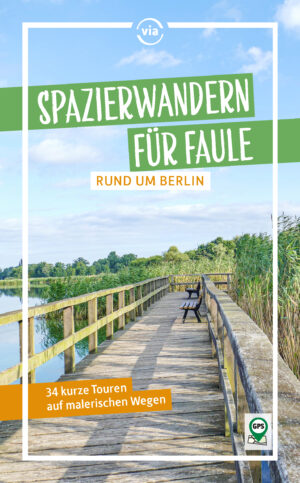 Spazierwandern für Faule – Rund um Berlin