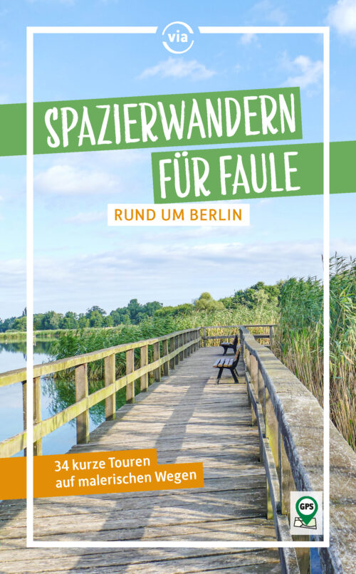 Spazierwandern für Faule - Rund um Berlin