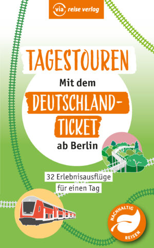 Tagestouren mit dem Deutschlandticket ab Berlin