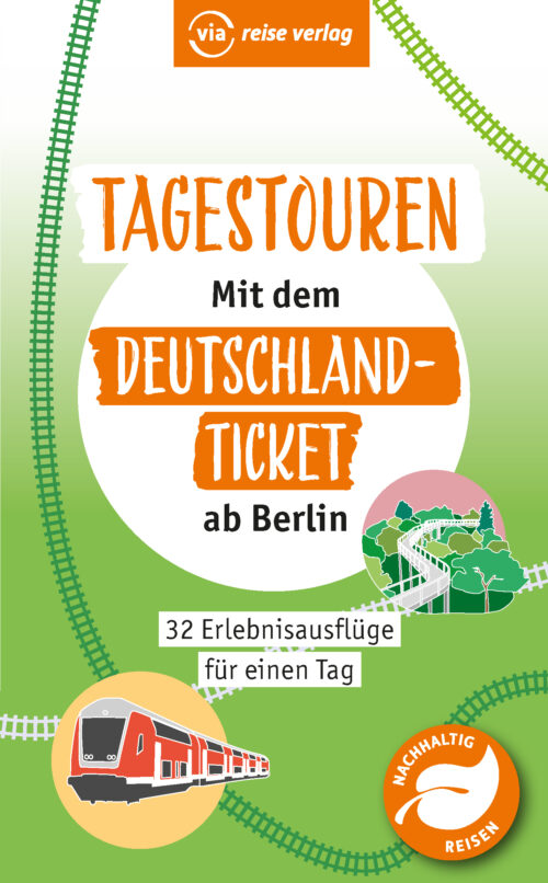 Tagestouren mit dem Deutschlandticket ab Berlin